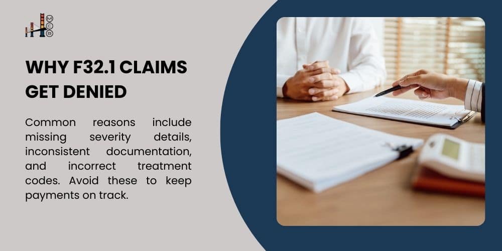 F32.1 Code: When to Use It, How to Bill For It, and What Your Practice Needs to Know 6 Image illustrating why F32.1 claims get denied, showcasing a doctor explaining documents to a patient. The graphic highlights common reasons for denial, such as missing severity details, inconsistent documentation, and incorrect treatment codes, encouraging providers to avoid these errors to keep payments on track.